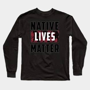 Native Lives Matter (Red Eagle Feathers) Long Sleeve T-Shirt